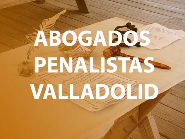 abogados penalistas Valladolid